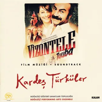 Vizontele Tuuba (Orijinal Film Müzikleri) by Kardes Türküler