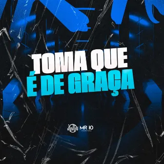 Toma Que É De Graça by MC CL13