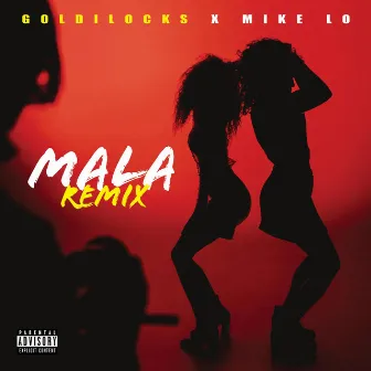 Mala (Remix) by Goldilocks