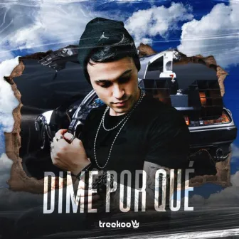 Dime Por Qué by Treekoo