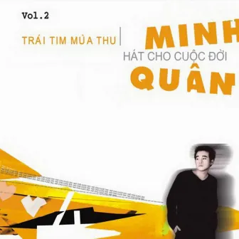 Hát Cho Cuộc Đời-Trái Tim Mùa Thu Vol.2 by Minh Quân