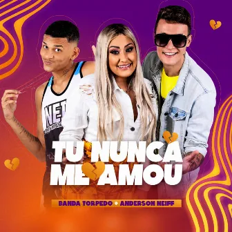 Tu Nunca Me Amou by Banda Torpedo