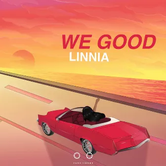 We Good by LINNIA