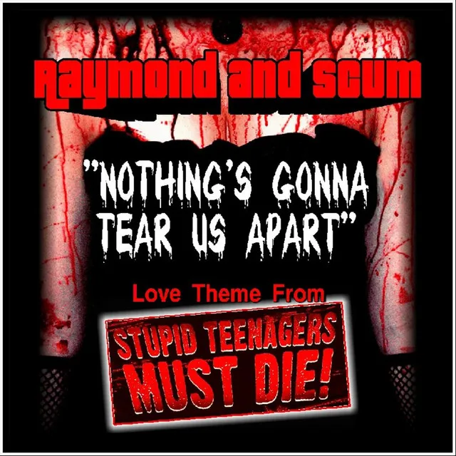 Nothing's Gonna Tear Us Apart (Love Theme from Stupid Teenagers Must Die!) - SIngle