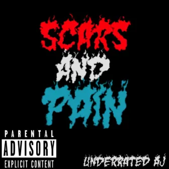 SCARS AND PAIN by UNDERRATED AJ