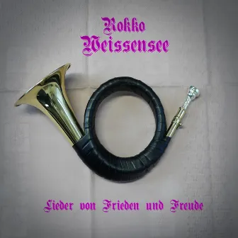 Lieder von Frieden und Freude by Rokko Weissensee