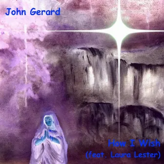 How I Wish (feat. Laura Lester) by John Gerard