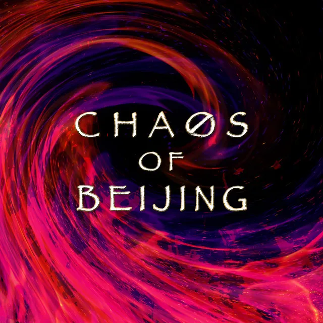 CHAOS OF BEIJING