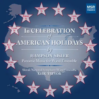 In Celebration of American Holidays: Patriotic Music for Wind Ensemble by Slovak National Symphony Wind Ensemble