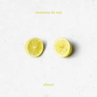 Silence by Omelettes Du Mal