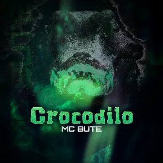 Crocodilo by Mc Bute