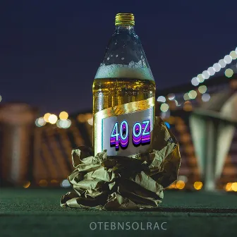 40oz by OtebNSolrac