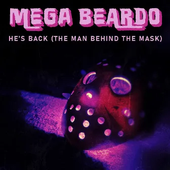 He's Back (The Man Behind the Mask) by Mega Beardo