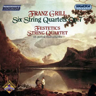 Grill: 6 String Quartets, Op. 7 by Franz Grill