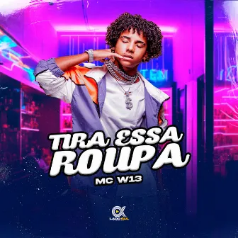 Tira Essa Roupa by Mc W13