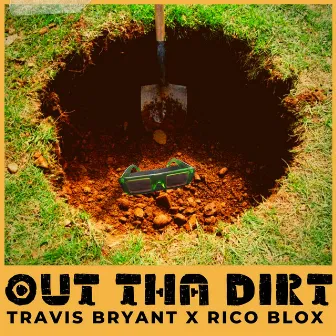 Out Tha Dirt by Travis Bryant