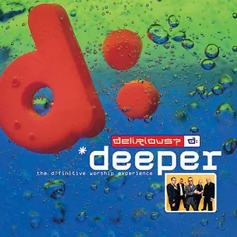 Deeper - The D:finitive Worship Experience by Delirious?