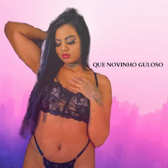 QUE NOVINHO GULOSO by INSANA MC