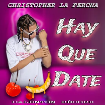 HAY QUE DATE by Christopher la percha