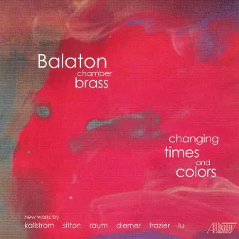 Changing Times and Colors by Balaton Chamber Brass