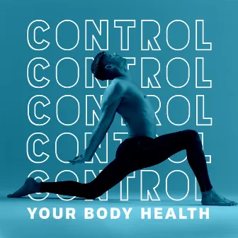 Control Your Body Health: Perfect New Age Tones for Yoga & Pilates by Zen Serenity Spa Asian Music Relaxation