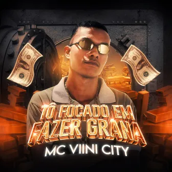 Tô Focado em Fazer Grana by Mc Viini City