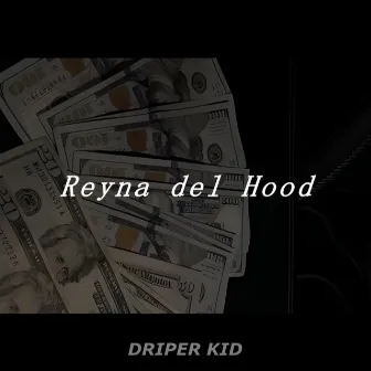 Reyna del Hood by Driper Kid