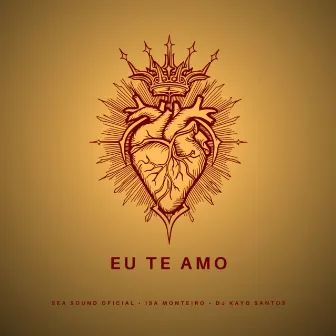 Eu Te Amo by Sea Sound Oficial