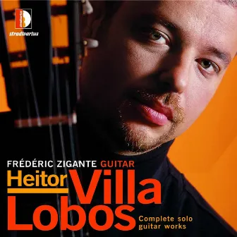 Villa-Lobos: Complete Solo Guitar Works by Frédéric Zigante