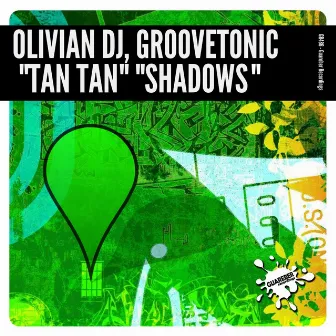 Tan Tan / Shadows by Olivian DJ