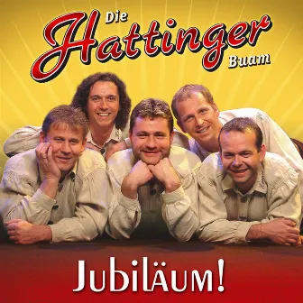 Jubiläum! by Die Hattinger Buam