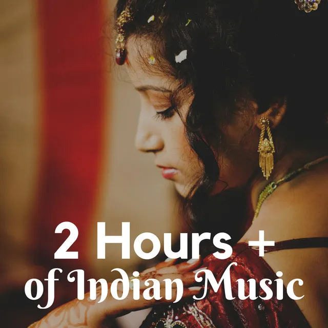 2 Hours + of Indian Music - the Best Collection in World Music (Drums, Fujara Flute, Duduk, Tabla, Tibetan Bowls, Sitar)