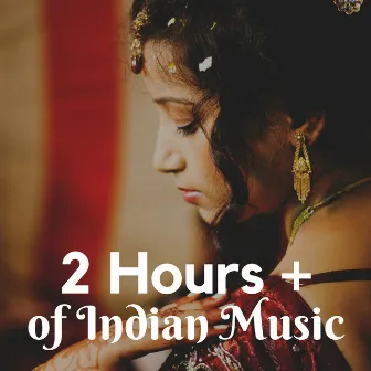 2 Hours + of Indian Music - the Best Collection in World Music (Drums, Fujara Flute, Duduk, Tabla, Tibetan Bowls, Sitar) by Drums World Collective