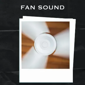 Fan Sound by Fan Sound