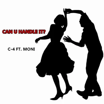 Can You Handle It (feat. Moni) by C-4