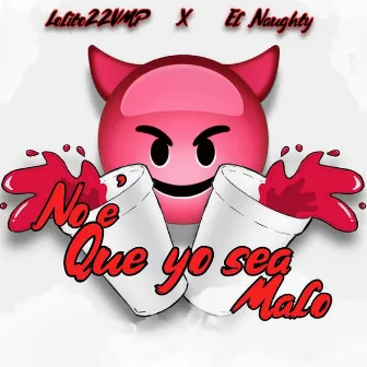 No e que yo sea malo by El Naughty