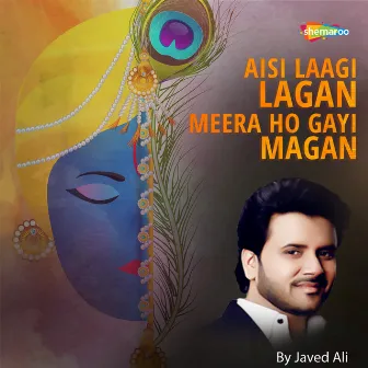 Aisi Laagi Lagan Meera Ho Gayi Magan by Javed Ali