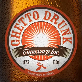 Ghetto Drunk by Timewarp Inc