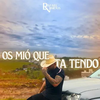 Os Mió Que Ta Tendo by Rafael Vinicius