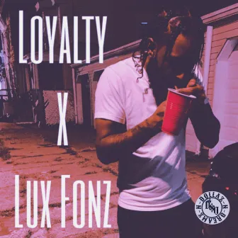 Loyalty by Lux Fonz