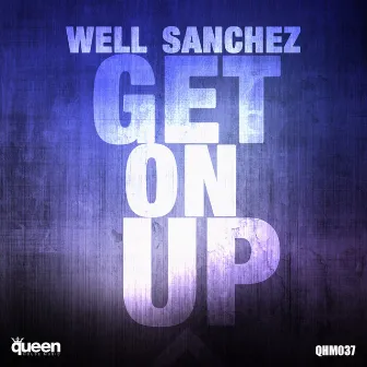 Get On Up by Well Sanchez