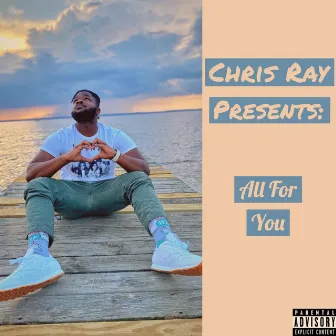 All for You by Chris Ray's Music