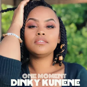 One Moment by Dinky Kunene