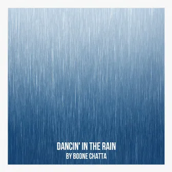 Dancin' in the Rain by Boone Chatta