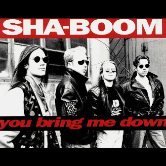 You Bring Me Down by Sha-Boom