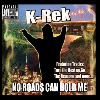 No Roads Can Hold Me by K-Rek