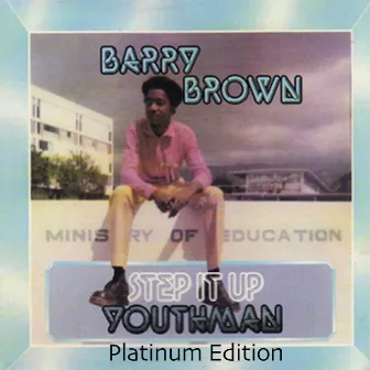 Step It up Youthman (Platinum Edition) by Barry Brown