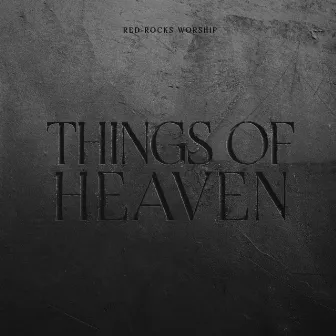 Things of Heaven by Red Rocks Worship