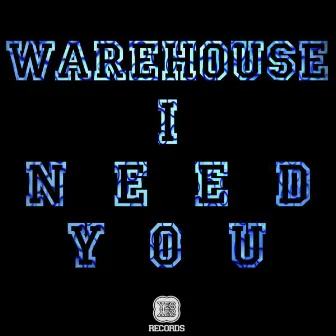 I Need You EP by Warehouse