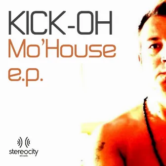 Mo House E.P. by Kick-Oh